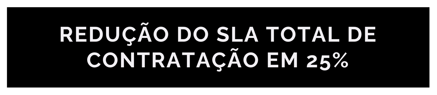 Banner central de fundo preto com os dizeres: Redução do SLA total de contratação em 25%